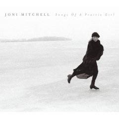 Joni Mitchell : Songs Of A Prairie Girl